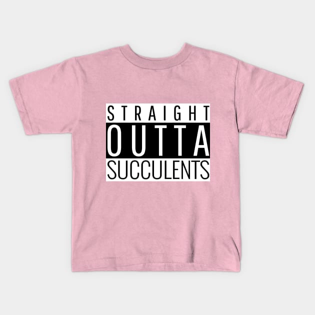Straight Outta Succulents Kids T-Shirt by Succulent Circle